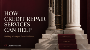 How Credit Repair Services Can Help You Build a Stronger Financial Future