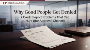 Why Good People Get Denied: 7 Credit Report Problems That Can Hurt Your Approval Chances